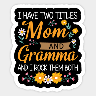 I Have Two Titles Mom And Grandma And I Rock Them Both Mommy Sticker